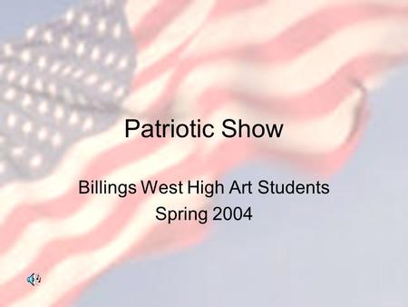Patriotic Show Billings West High Art Students Spring 2004.