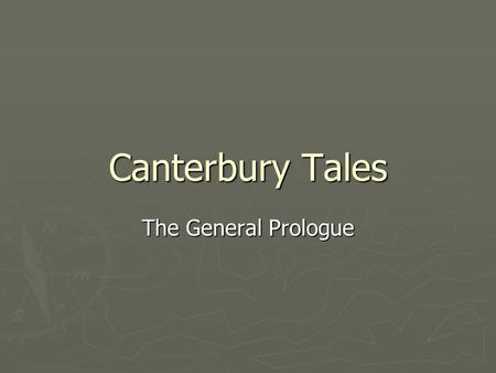 Canterbury Tales The General Prologue.