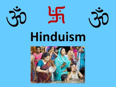 Hinduism. What’s it all about? Hinduism is a fascinating religion – one of the oldest in the world. They are a peaceful people who have respect for all.