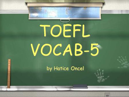 By Hatice Oncel TOEFL VOCAB-5. Adj. moist, wet, humid damp.