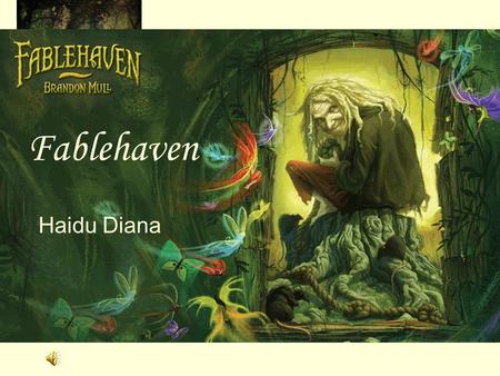 Fablehaven Haidu Diana Fablehaven Haidu Diana. IAn unforgettable realm And now it’s all known It’s magical and beautiful But way too mysterious You don’t.