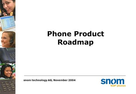 Phone Product Roadmap snom technology AG, November 2004.