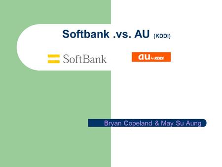 Softbank.vs. AU (KDDI) Bryan Copeland & May Su Aung.