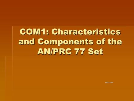 COM1: Characteristics and Components of the AN/PRC 77 Set JWT v1 /03.