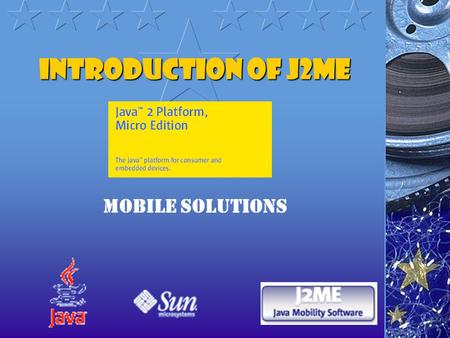 Introduction of J2ME Mobile solutions. Overview What is J2ME. How does J2ME work? Java J2ME Carriers and Products. The Two Configuration of J2ME. Profiles.