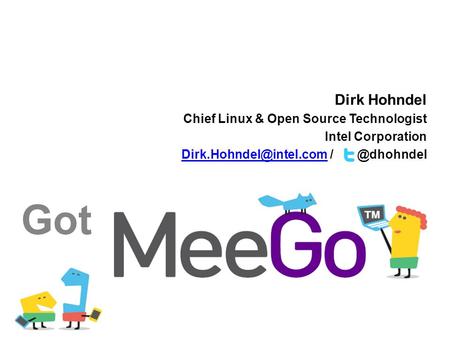 Dirk Hohndel Chief Linux & Open Source Technologist Intel Corporation Got.