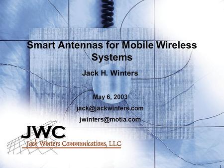 1 Smart Antennas for Mobile Wireless Systems Jack H. Winters May 6, 2003