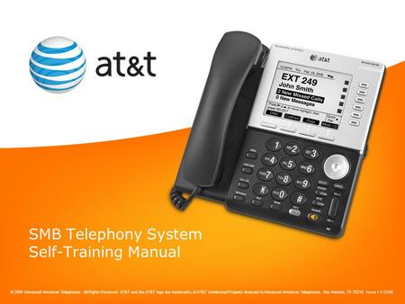 © 2009 Advanced American Telephones. All Rights Reserved. AT&T and the AT&T logo are trademarks of AT&T Intellectual Property licensed to Advanced American.