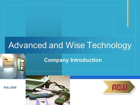 Feb. 2006 Advanced and Wise Technology Company Introduction.