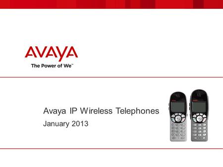 Avaya IP Wireless Telephones January 2013. © 2011 Avaya Inc. All rights reserved. 22 Avaya IP Wireless Telephones Campus Nomad  The “Campus Nomad” is.