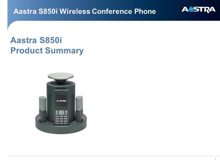1 Aastra S850i Wireless Conference Phone Aastra S850i Product Summary.