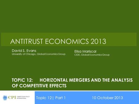 Topic 12: Horizontal Mergers and the analysis of competitive effects