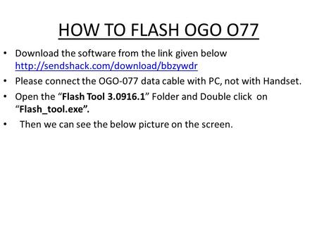 HOW TO FLASH OGO O77 Download the software from the link given below   Please.