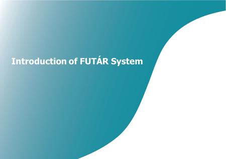 Introduction of FUTÁR System. Basic data of FUTÁR System Devices to be installed The investment cost of project:24 000 000 EUR Vehicle consolidated with.