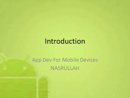 Introduction App Dev For Mobile Devices NASRULLAH.