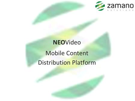 NEOVideo Mobile Content Distribution Platform. __________________ Monetise Video On Mobile Easily!