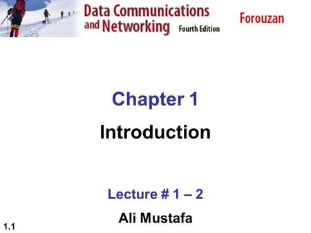 1.1 Chapter 1 Introduction Lecture # 1 – 2 Ali Mustafa.