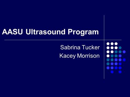 AASU Ultrasound Program Sabrina Tucker Kacey Morrison.
