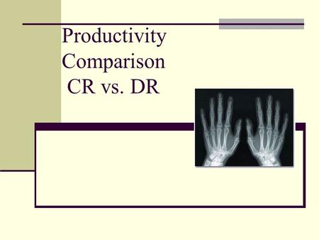 Productivity Comparison CR vs. DR. The Economic Reason for CR & DR.