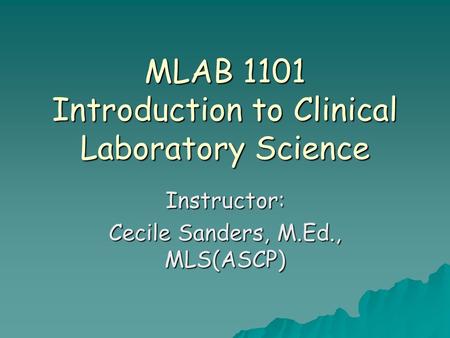 MLAB 1101 Introduction to Clinical Laboratory Science