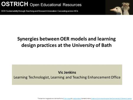OSTRICH Open Educational Resources OER Sustainability through Teaching and Research Innovation: Cascading across HEIs The banner image above is derived.