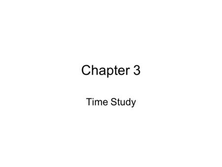 Chapter 3 Time Study.