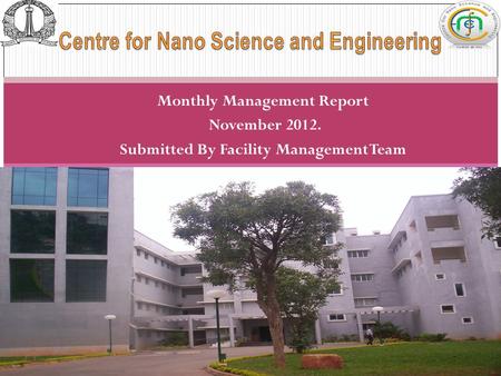 Monthly Management Report November 2012. Submitted By Facility Management Team 1 Monthly Report-(Jul 2011)