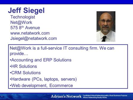 Adrian’s Network Facilitated Virtual Networking with a Real Business Purpose... Where Networking Really Works 1 Jeff Siegel Technologist 575 8.