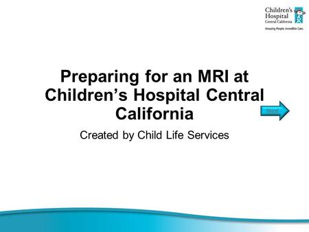 Preparing for an MRI at Children’s Hospital Central California Created by Child Life Services.