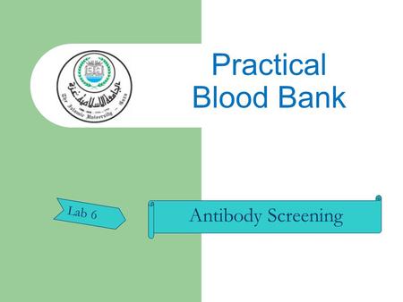 Practical Blood Bank Antibody Screening Lab 6.