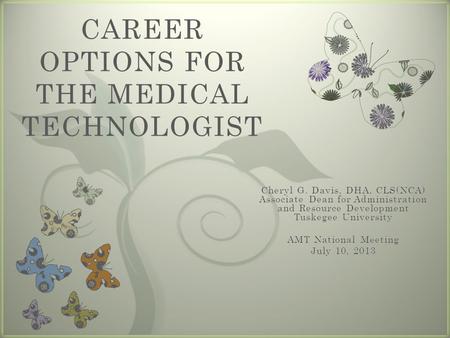 7 CAREER OPTIONS FOR THE MEDICAL TECHNOLOGIST. Objectives.