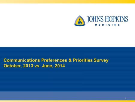 1 Communications Preferences & Priorities Survey October, 2013 vs. June, 2014.