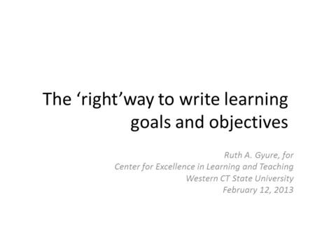 The ‘right’way to write learning goals and objectives