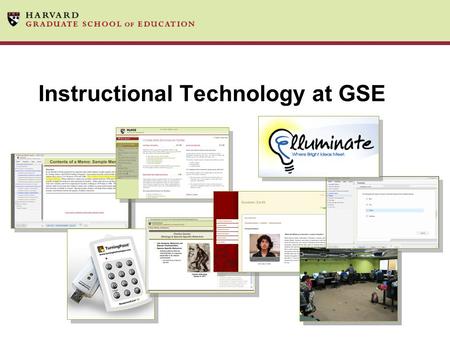Instructional Technology at GSE. Our Department Learning Technologies Center (LTC) Administrative Dean Systems Inst Tech Research App Dev Desktop Help.
