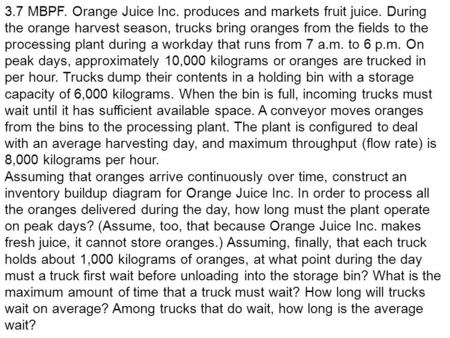 3. 7 MBPF. Orange Juice Inc. produces and markets fruit juice