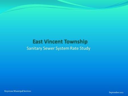 Sanitary Sewer System Rate Study September 2012 Keystone Municipal Services.