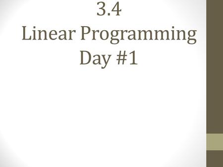 3.4 Linear Programming Day #1