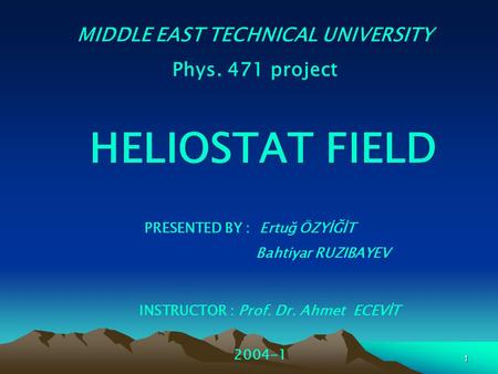 MIDDLE EAST TECHNICAL UNIVERSITY INSTRUCTOR : Prof. Dr. Ahmet ECEVİT