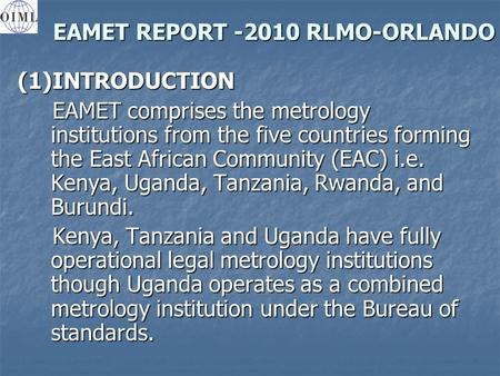 EAMET REPORT -2010 RLMO-ORLANDO EAMET REPORT -2010 RLMO-ORLANDO(1)INTRODUCTION EAMET comprises the metrology institutions from the five countries forming.