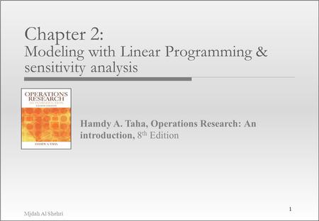 Chapter 2: Modeling with Linear Programming & sensitivity analysis
