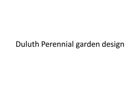 Duluth Perennial garden design. The cottage garden was a riot of color and texture Perennial gardens are an English tradition.