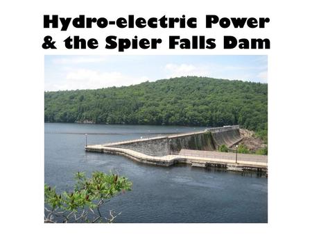 Hydro-electric Power & the Spier Falls Dam