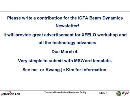 Slide 1 Please write a contribution for the ICFA Beam Dynamics Newsletter! It will provide great advertisement for XFELO workshop and all the technology.