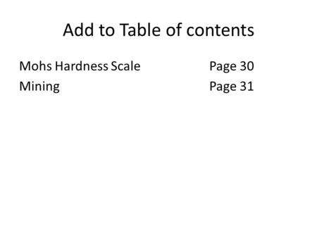 Add to Table of contents Mohs Hardness ScalePage 30 MiningPage 31.