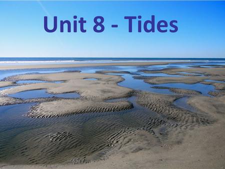 Unit 8 - Tides.