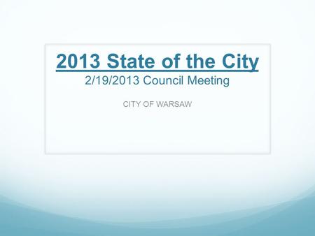 2013 State of the City 2/19/2013 Council Meeting CITY OF WARSAW.