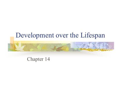 Development over the Lifespan