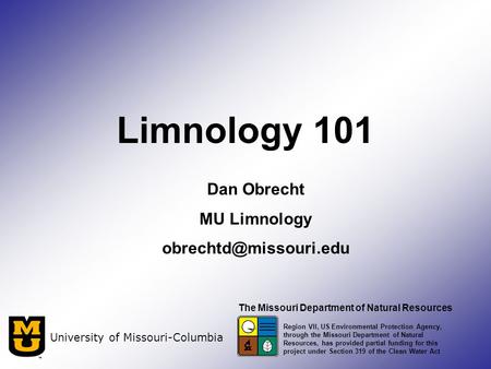 Limnology 101 Dan Obrecht MU Limnology