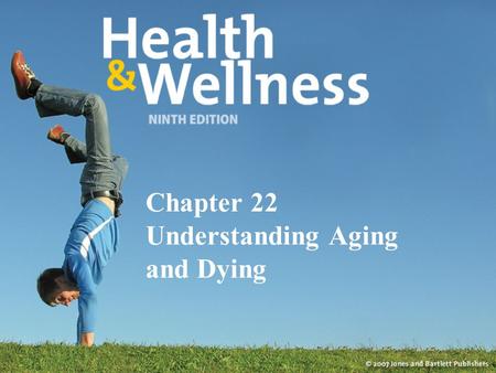 Chapter 22 Understanding Aging and Dying