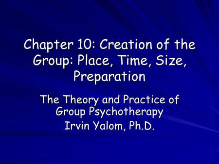 Chapter 10: Creation of the Group: Place, Time, Size, Preparation